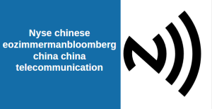 Nyse chinese eozimmermanbloomberg china china telecommunication