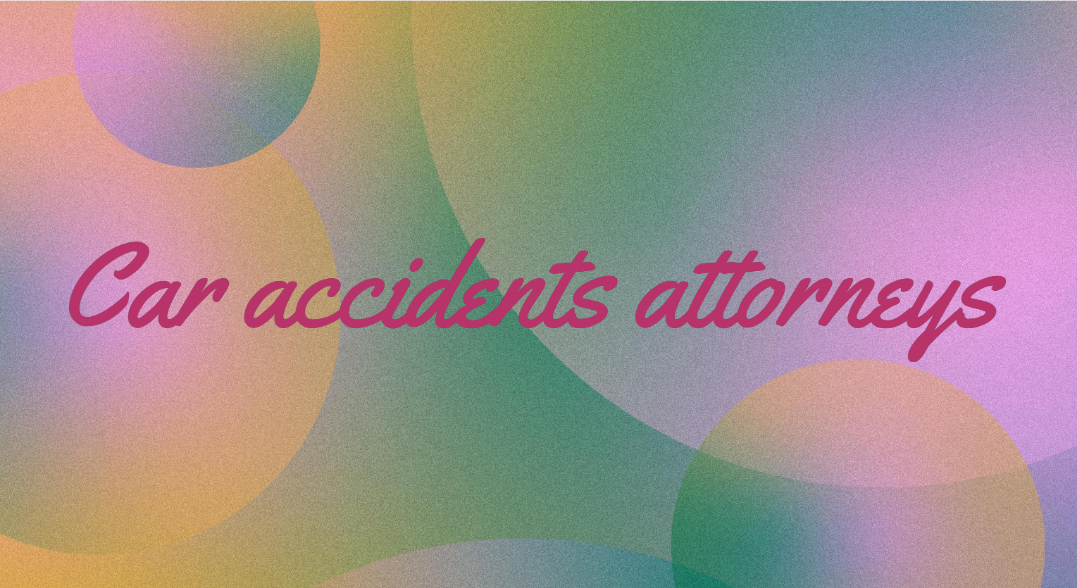 Car accidents attorneys