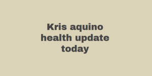 Kris aquino health update today