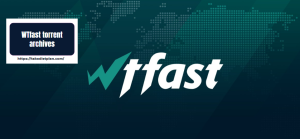 WTfast torrent archives